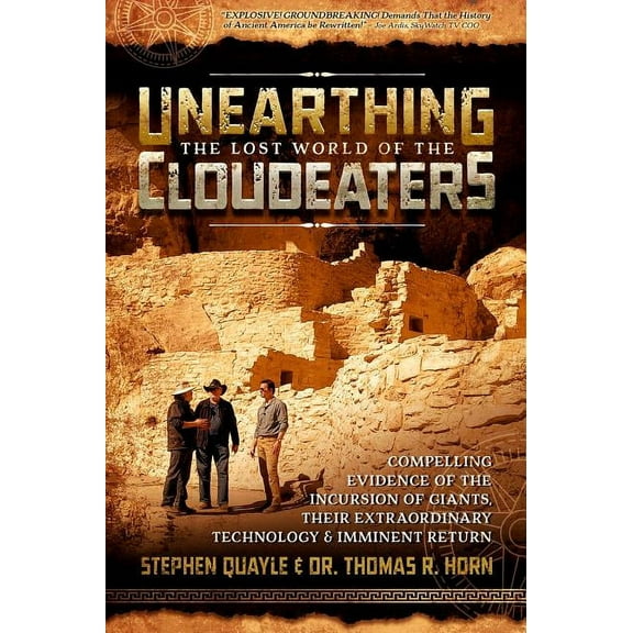 Unearthing the Lost World of the Cloudeaters: Compelling Evidence of the Incursion of Giants, Their Extraordinary Techno, (Paperback)
