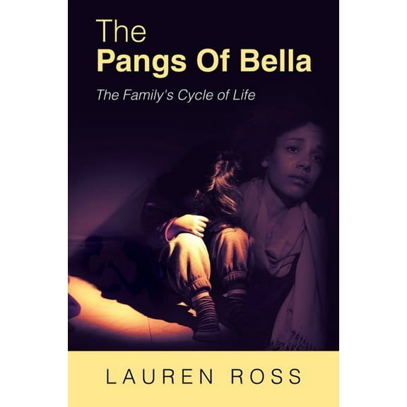 The Pangs of Bella: The Family's Cycle of Life, (Paperback)