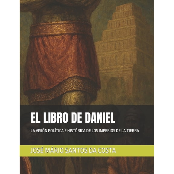 Biblioteca Mexicana El Libro de Daniel: La VisiÃ³n PolÃ­tica E HistÃ³rica de Los Imperios de la Tierra, Book 2, (Paperback)