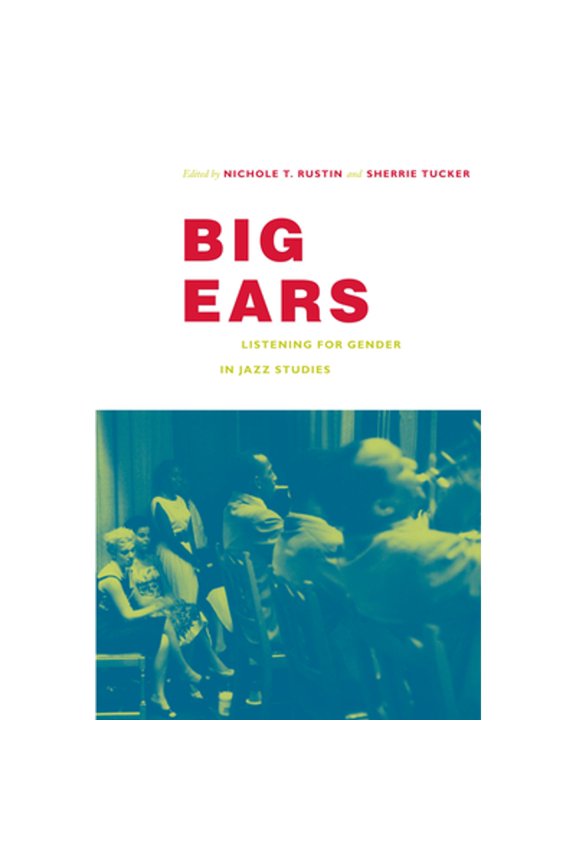 Pre-Owned Refiguring American Music: Big Ears : Listening for Gender in Jazz Studies (Hardcover)