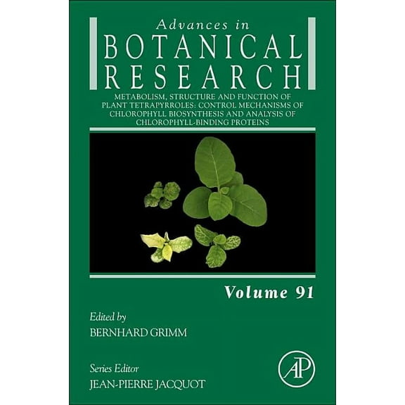 Advances in Botanical Research Metabolism, Structure and Function of Plant Tetrapyrroles: Control Mechanisms of Chlorophyll Biosynthesis and Analysis o, Book 91, (Hardcover)