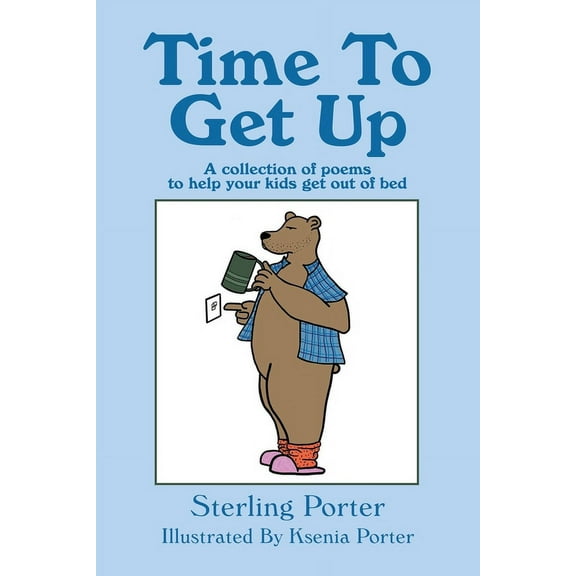 Time To Get Up: A collection of poems to help your kids get out of bed, (Paperback)