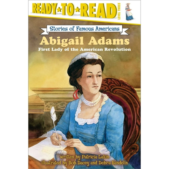 Ready-to-Read Stories of Famous Americans: Abigail Adams : First Lady of the American Revolution (Ready-to-Read Level 3) (Paperback)
