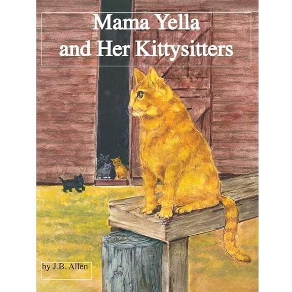 ELM Grove Farm Mama Yella and Her Kittysitters: Mama Yella, Book 6, (Paperback)