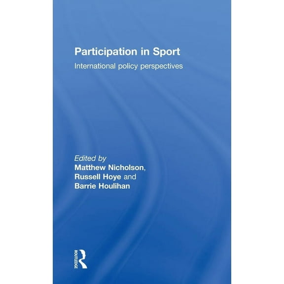Participation in Sport: International Policy Perspectives, (Hardcover)