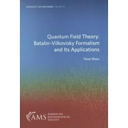 Quantum Field Theory : Batalin-Vilkovisky Formalism and Its Applications