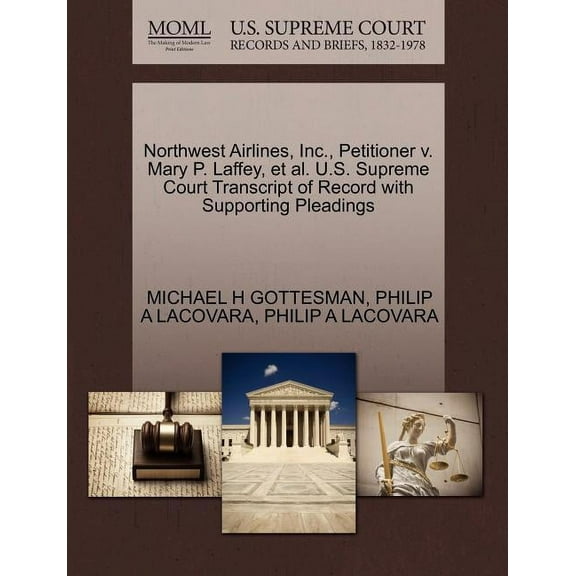 Northwest Airlines, Inc., Petitioner V. Mary P. Laffey, et al. U.S. Supreme Court Transcript of Record with Supporting Pleadings (Paperback)