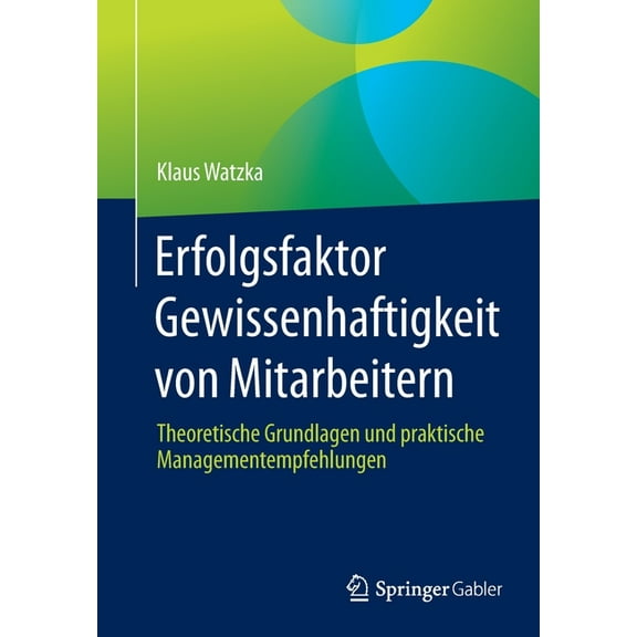 Erfolgsfaktor Gewissenhaftigkeit Von Mitarbeitern: Theoretische Grundlagen Und Praktische Managementempfehlungen, (Paperback)