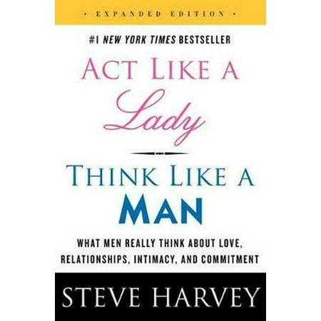 Act Like a Lady, Think Like a Man, Expanded Edition: What Men Really Think About Love, Relationships, Intimacy, and Commitment (Best Slam Poem About Relationships)