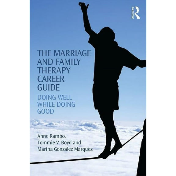 The Marriage and Family Therapy Career Guide: Doing Well While Doing Good, (Paperback)
