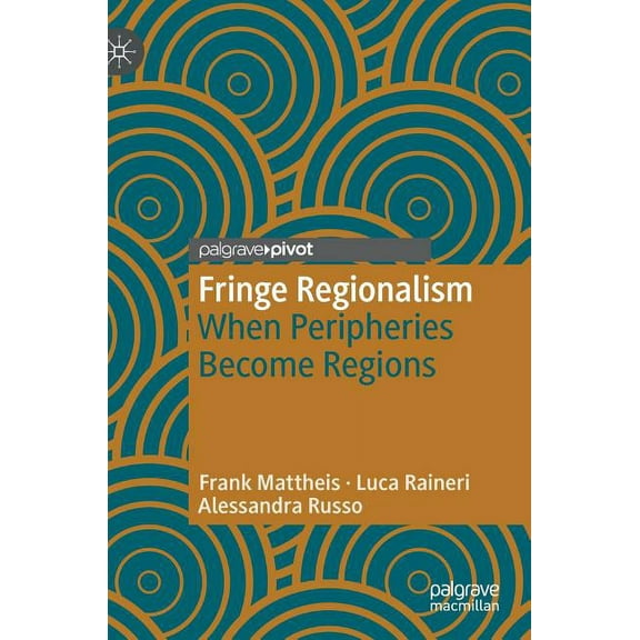 Fringe Regionalism: When Peripheries Become Regions, (Hardcover)