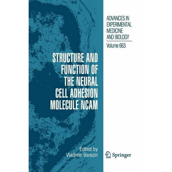 Advances in Experimental Medicine and Bi Structure and Function of the Neural Cell Adhesion Molecule Ncam, Book 663, (Paperback)