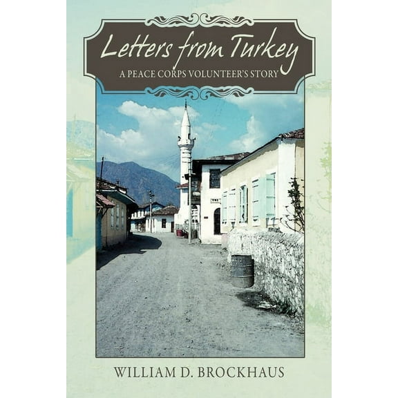 Letters from Turkey: A Peace Corps Volunteer's Story, (Paperback)