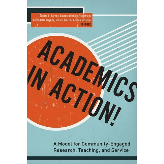 Academics in Action!: A Model for Community-Engaged Research, Teaching, and Service, (Hardcover)