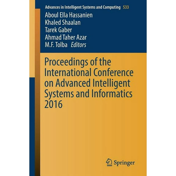 Advances in Intelligent Systems and Comp Proceedings of the International Conference on Advanced Intelligent Systems and Informatics 2016, Book 533, (Paperback)