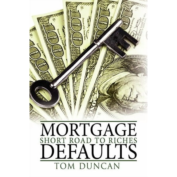 Mortgage Defaults: Short Road to Riches, (Paperback)