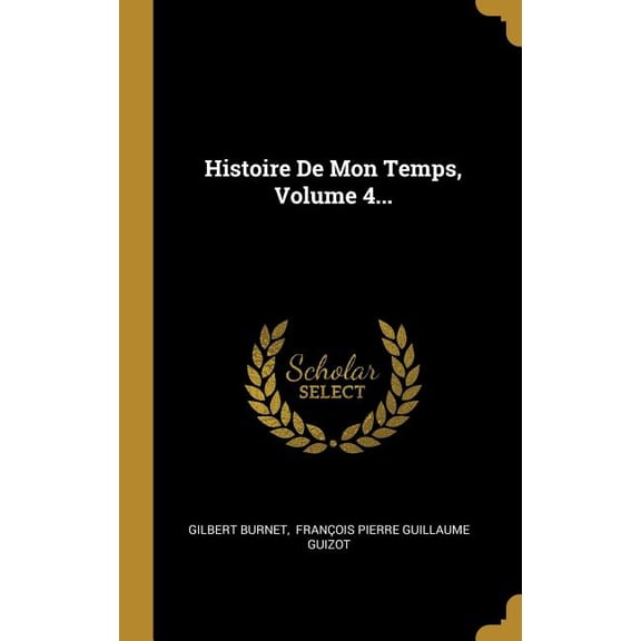 Histoire De Mon Temps, Volume 4... (Hardcover)