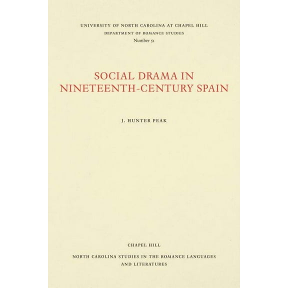 North Carolina Studies in the Romance La Social Drama in Nineteenth-Century Spain, Book 51, (Paperback)