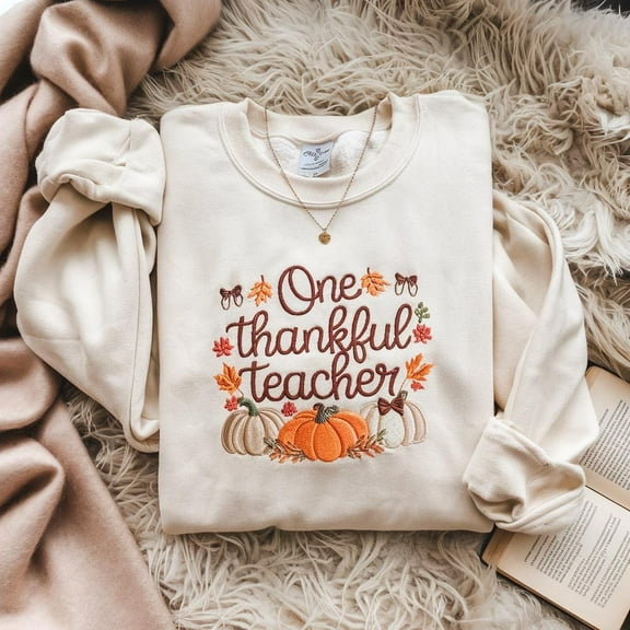 Embroidered One Thankful Teacher Sweatshirt, Thanksgiving Teacher Shirt, Thanksgiving Shirt, Teacher Fall Shirt, Teacher Appreciation Gift