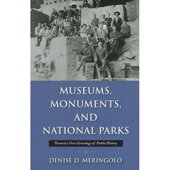 Public History in Historical Perspective Museums, Monuments, and National Parks: Toward a New Genealogy of Public History, (Paperback)