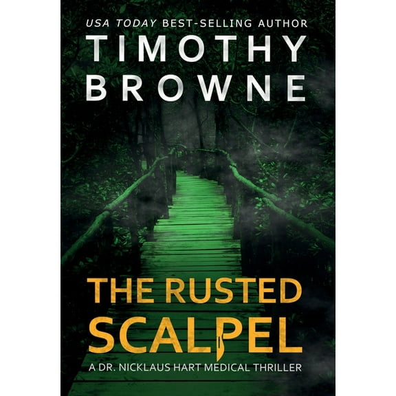 A Dr. Nicklaus Hart Medical Thriller The Rusted Scalpel: A Medical Thriller, Book 3, (Hardcover)