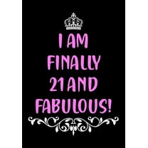 Funny Birthday Gifts for Women: I Am Finally 21 and Fabulous! : Funny Birthday Gifts for Women Turning 21 Better Than a Birthday Card for Her Best Friend Bday Gift (Series #3) (Paperback)
