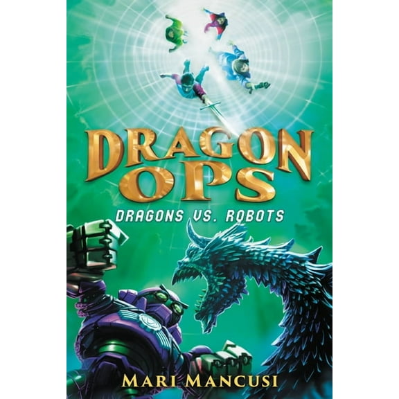 Dragon Ops Dragon Ops: Dragons vs. Robots, Book 2, (Hardcover)