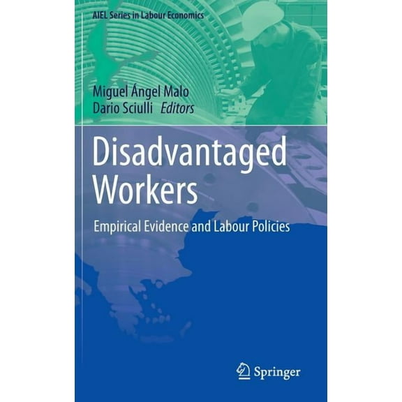 Aiel Labour Economics Disadvantaged Workers: Empirical Evidence and Labour Policies, (Hardcover)