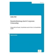 Kundenbindung durch Corporate Citizenship: Dargestellt am Projekt Handelsblatt macht Schule" der Handelsblatt GmbH (Paperback)