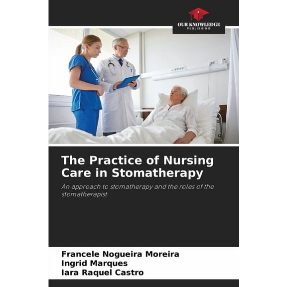 The Practice of Nursing Care in Stomatherapy, (Paperback)