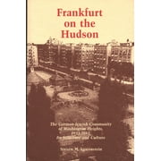 Frankfurt on the Hudson: The German Jewish Community of Washington Heights, 1933-1983, Its Structure and Culture (Paperback)