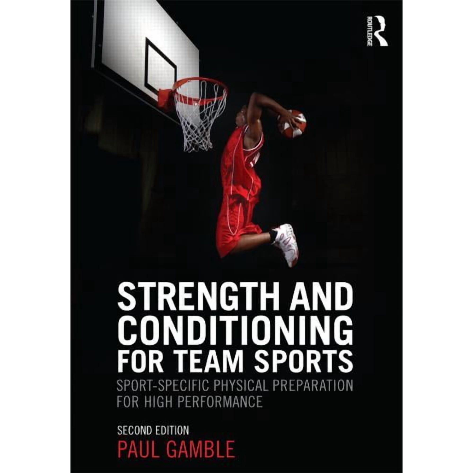 Strength and Conditioning for Team Sports: Sport-Specific Physical Preparation for High Performance second edition (Paperback)