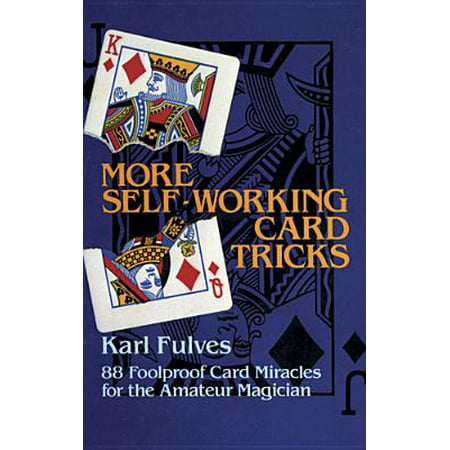 More Self-Working Card Tricks : 88 Foolproof Card Miracles for the Amateur