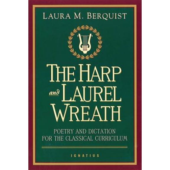 Pre-Owned The Harp and Laurel Wreath: Poetry and Dictation for the Classical Curriculum (Paperback) 0898707161 9780898707168