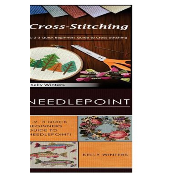 Pre-Owned Cross-Stitching & Needlepoint: 1-2-3 Quick Beginners Guide to Cross-Stitching! & 1-2-3 Quick Beginners Guide to Needlepoint!