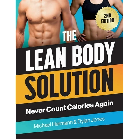 The Lean Body Solution: Never Count Calories Again, (Paperback)