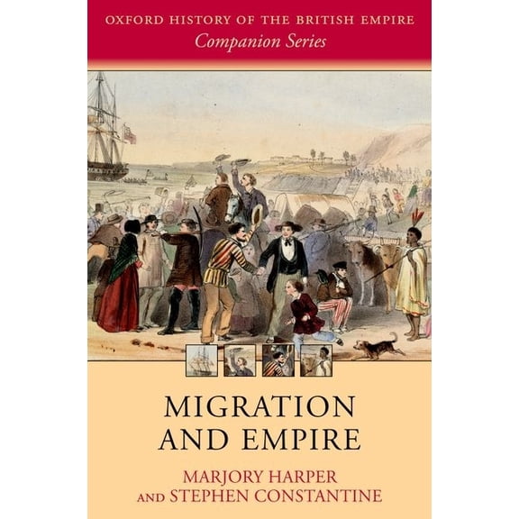 Oxford History of the British Empire Com Migration and Empire, (Paperback)