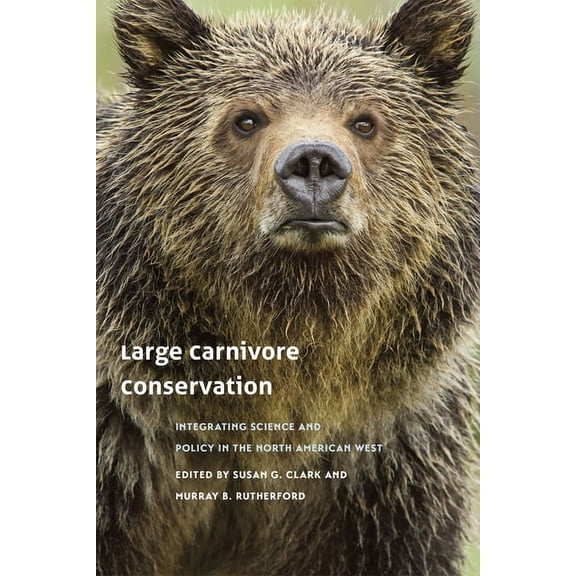 Large Carnivore Conservation: Integrating Science and Policy in the North American West, (Hardcover)