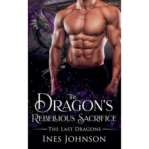 The Last Dragons The Dragon's Rebellious Sacrifice, Book 4, (Paperback)