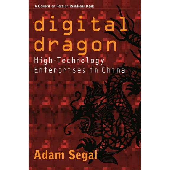Cornell Studies in Political Economy Digital Dragon: High-Technology Enterprises in China, (Hardcover)