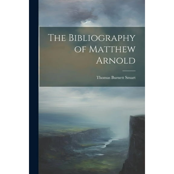 The Bibliography of Matthew Arnold (Paperback)