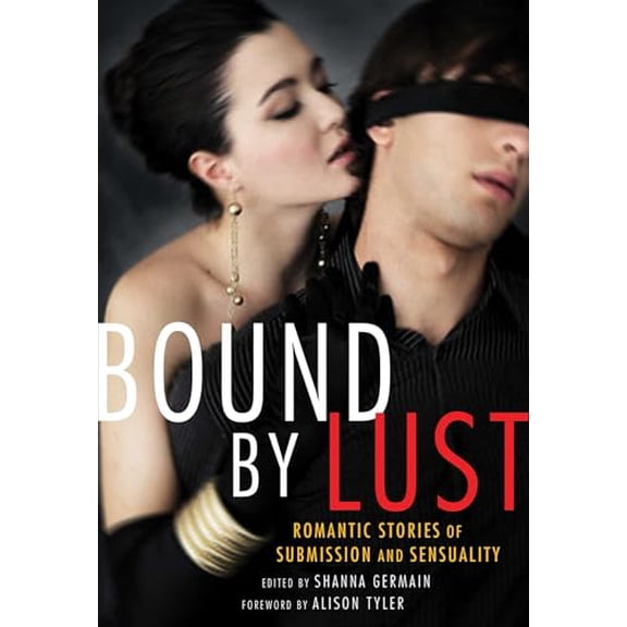 Pre-Owned Bound by Lust: Romantic Stories of Submission and Sensuality, 9781573447928, 1573447927, Paperback,