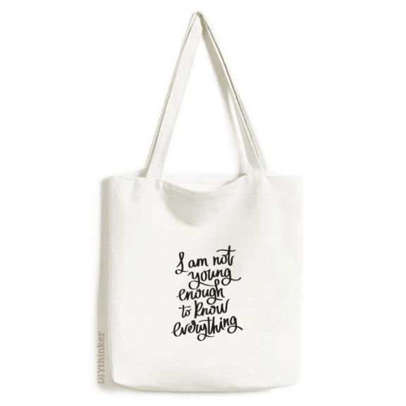 I Am Not Young Enouth to Know Everything Tote Canvas Bag Shopping Satchel Casual Handbag