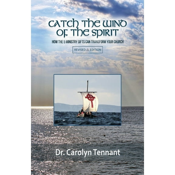Catch the Wind of the Spirit: How the 5 Ministry Gifts Can Transform Your Church, (Paperback)