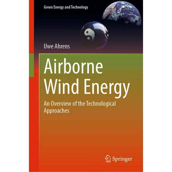 Green Energy and Technology Airborne Wind Energy: An Overview of the Technological Approaches, (Hardcover)