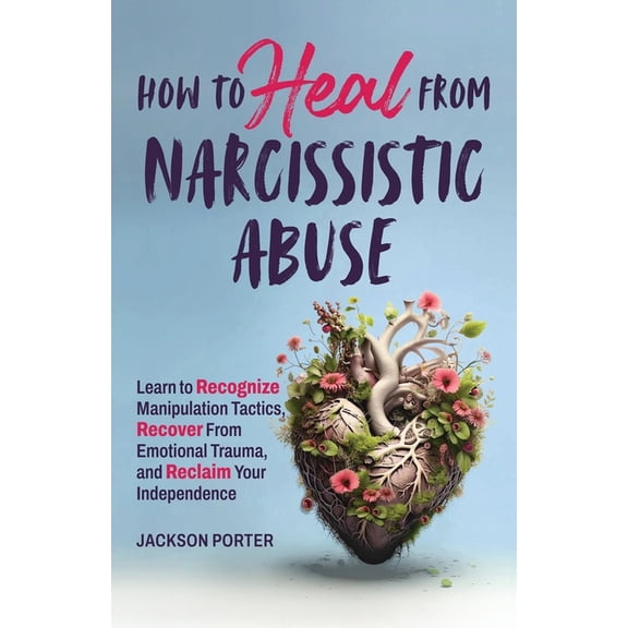 How to Heal from Narcissistic Abuse, (Paperback)