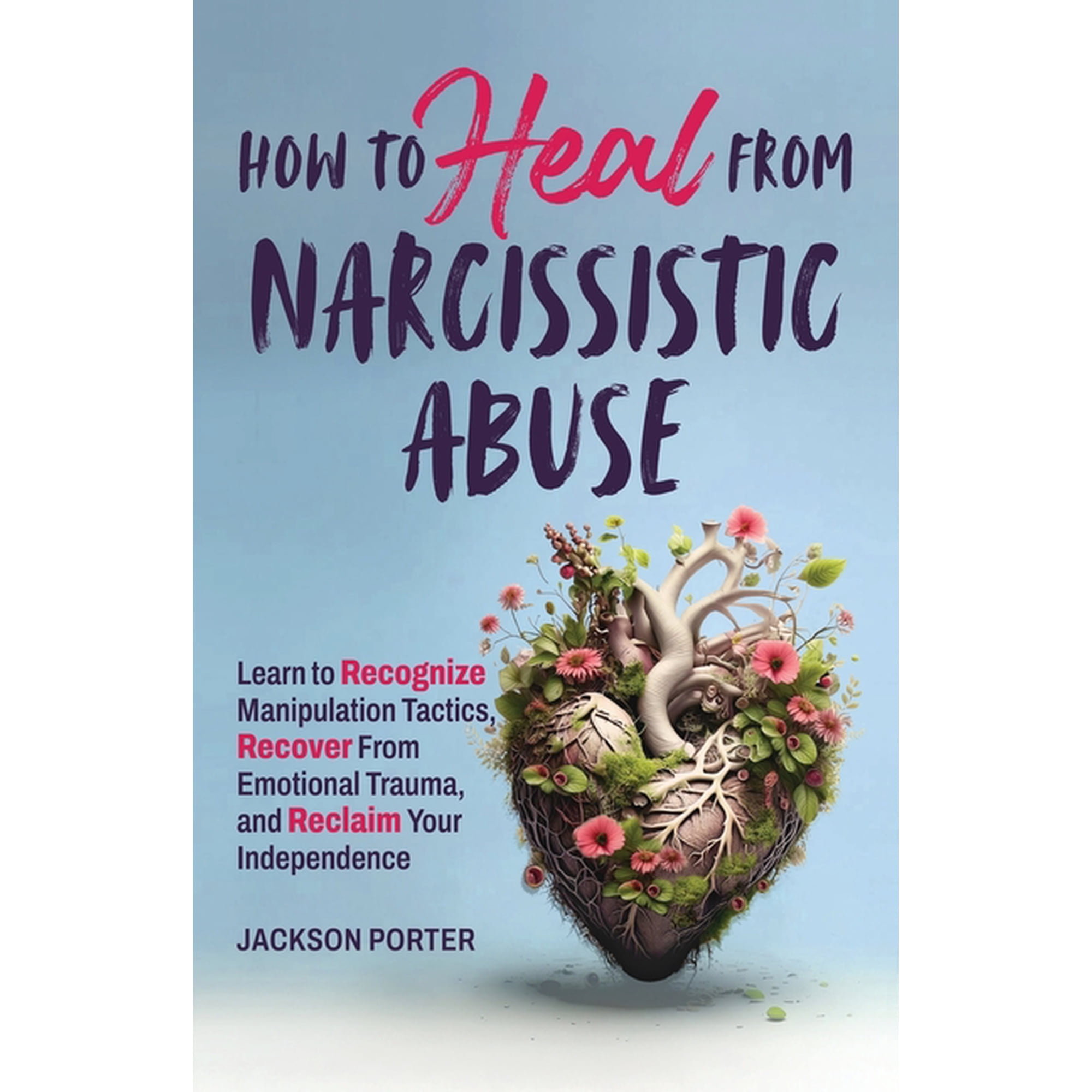 How to Heal from Narcissistic Abuse, (Paperback)