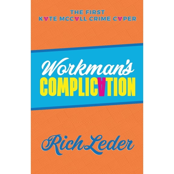 Workman's Complication: The First Kate McCall Crime Caper, (Paperback)