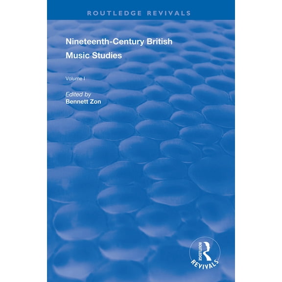 Routledge Revivals Nineteenth-Century British Music Studies: Volume 1, (Hardcover)