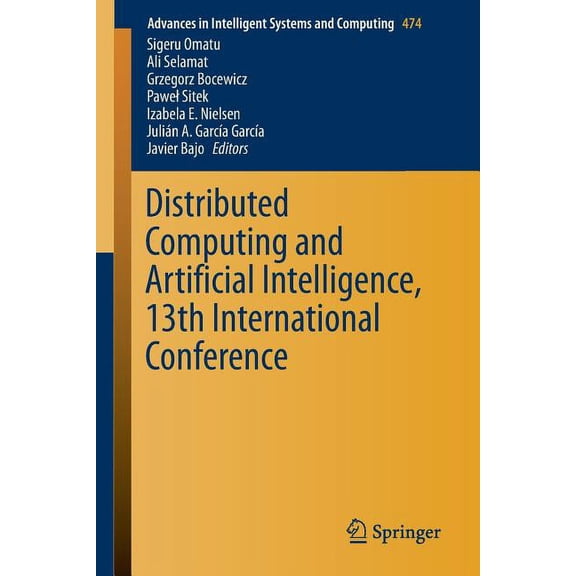 Advances in Intelligent Systems and Comp Distributed Computing and Artificial Intelligence, 13th International Conference, Book 474, (Paperback)
